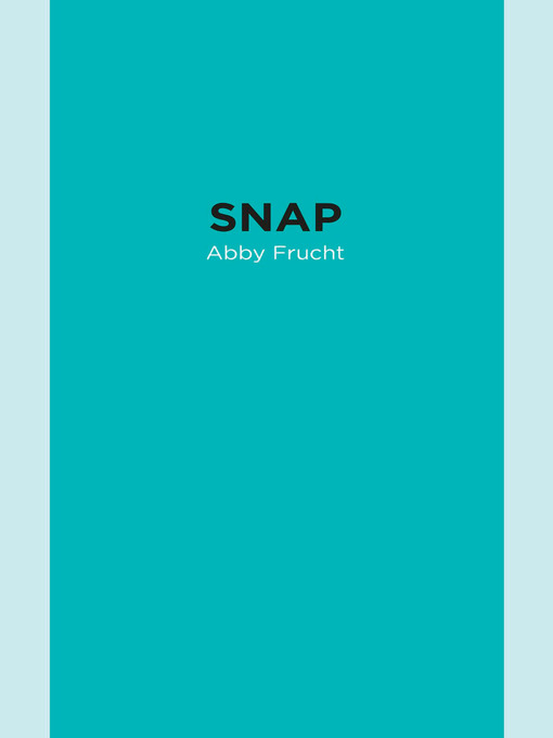 Title details for Snap by Abby Frucht - Available